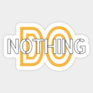 Do Nothing Sticker